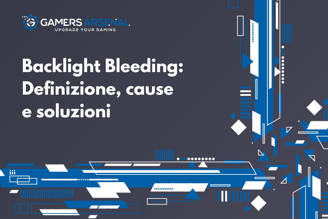 Backlight Bleeding Definizione, cause e soluzioni