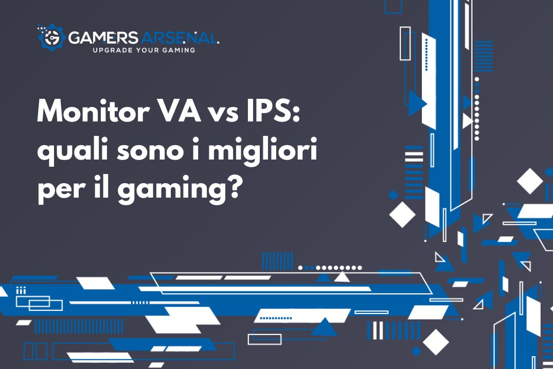 Monitor VA vs IPS quali sono i migliori per il gaming