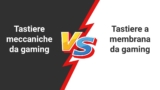 Tastiera gaming Meccanica o a membrana quale scegliere?